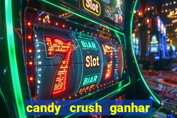 candy crush ganhar dinheiro de verdade